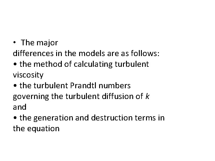  • The major differences in the models are as follows: • the method