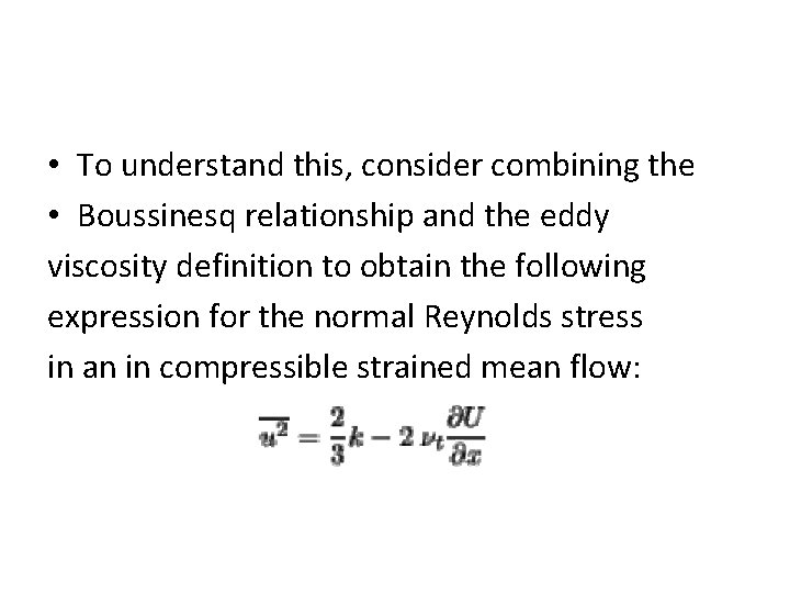  • To understand this, consider combining the • Boussinesq relationship and the eddy