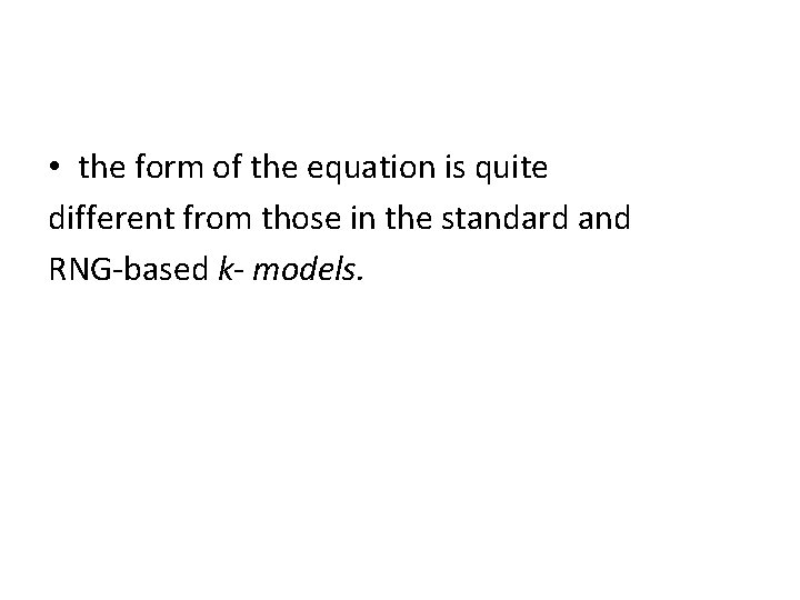  • the form of the equation is quite different from those in the