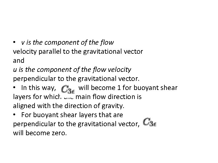  • v is the component of the flow velocity parallel to the gravitational