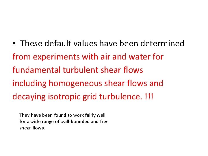  • These default values have been determined from experiments with air and water