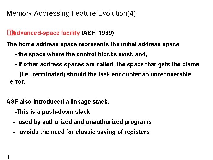 Memory Addressing Feature Evolution(4) � �Advanced-space facility (ASF, 1989) The home address space represents Memory Addressing Feature Evolution(4) � �Advanced-space facility (ASF, 1989) The home address space represents