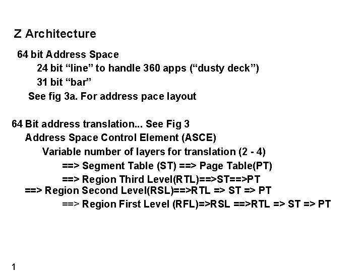 Z Architecture 64 bit Address Space 24 bit “line” to handle 360 apps (“dusty