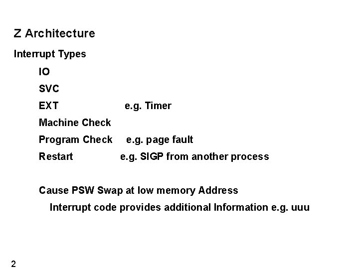 Z Architecture Interrupt Types IO SVC EXT e. g. Timer Machine Check Program Check