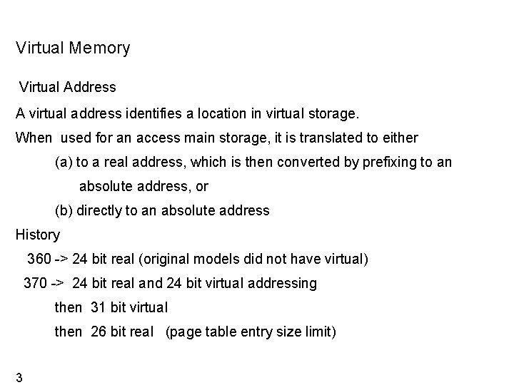 Virtual Memory Virtual Address A virtual address identifies a location in virtual storage. When