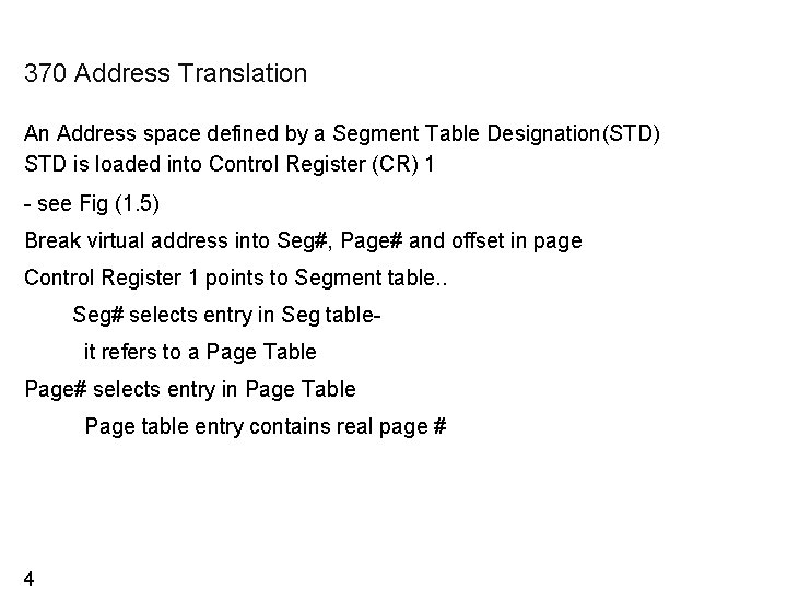 370 Address Translation An Address space defined by a Segment Table Designation(STD) STD is