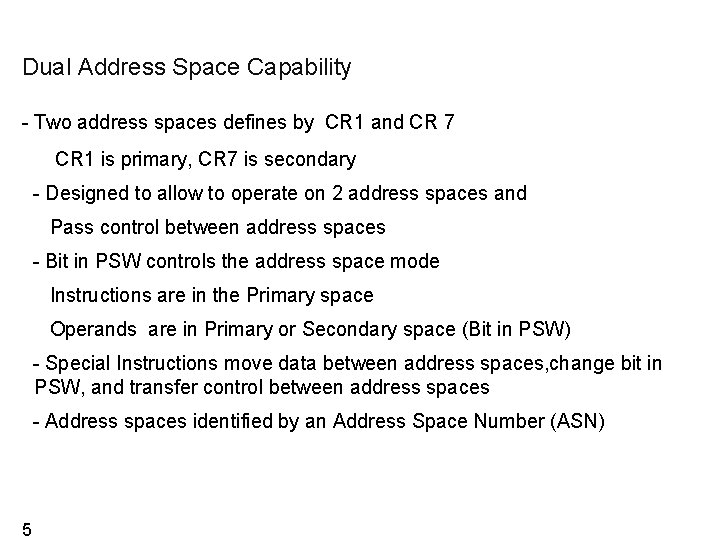 Dual Address Space Capability - Two address spaces defines by CR 1 and CR