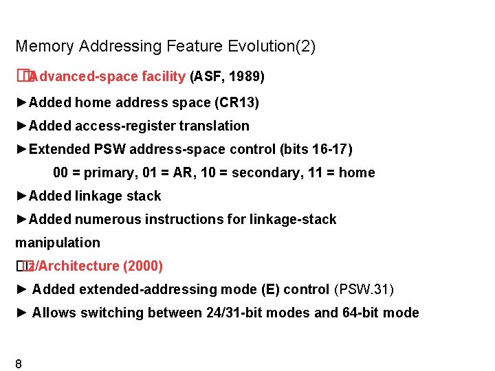 Memory Addressing Feature Evolution(2) � �Advanced-space facility (ASF, 1989) ►Added home address space (CR