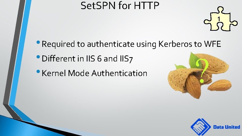 Set. SPN for HTTP 1 • Required to authenticate using Kerberos to WFE •
