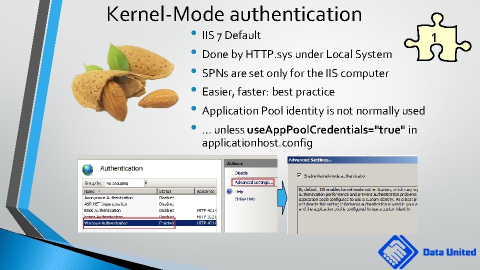 Kernel-Mode authentication • IIS 7 Default 1 • Done by HTTP. sys under Local