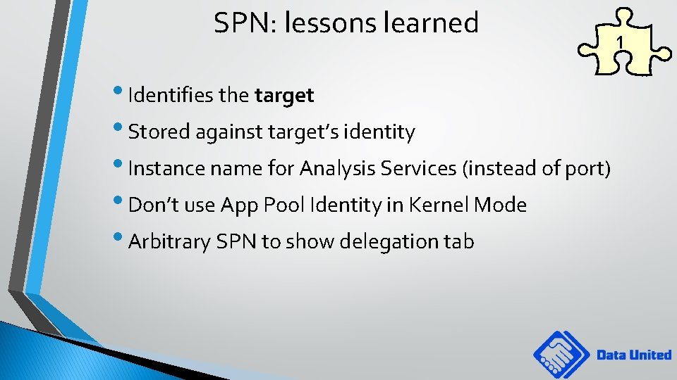 SPN: lessons learned • Identifies the target • Stored against target’s identity • Instance