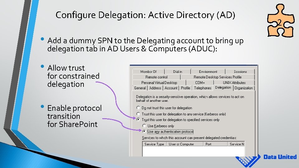 Configure Delegation: Active Directory (AD) • Add a dummy SPN to the Delegating account