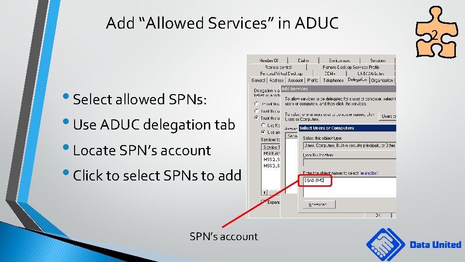 Add “Allowed Services” in ADUC • Select allowed SPNs: • Use ADUC delegation tab
