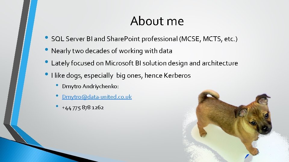 About me • SQL Server BI and Share. Point professional (MCSE, MCTS, etc. )
