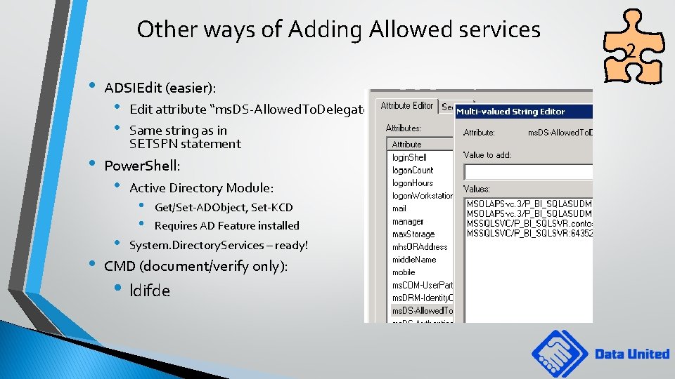 Other ways of Adding Allowed services • • • ADSIEdit (easier): • • Edit