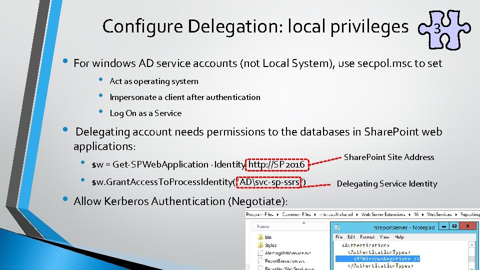 Configure Delegation: local privileges 3 • For windows AD service accounts (not Local System),