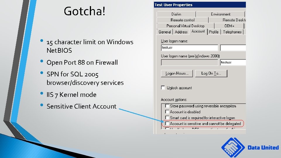 Gotcha! • 15 character limit on Windows Net. BIOS • Open Port 88 on