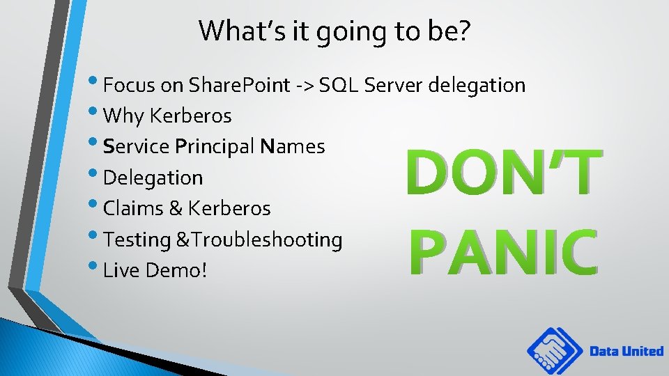 What’s it going to be? • Focus on Share. Point -> SQL Server delegation