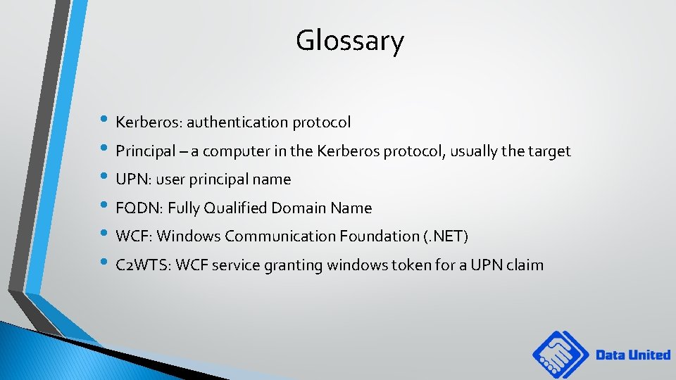 Glossary • Kerberos: authentication protocol • Principal – a computer in the Kerberos protocol,