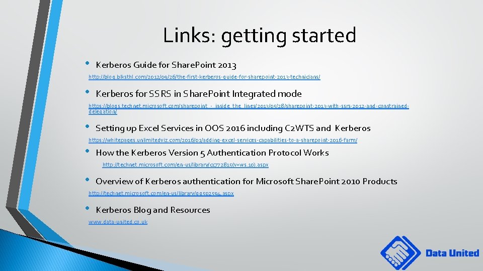 Links: getting started • Kerberos Guide for Share. Point 2013 http: //blog. blksthl. com/2012/09/26/the-first-kerberos-guide-for-sharepoint-2013