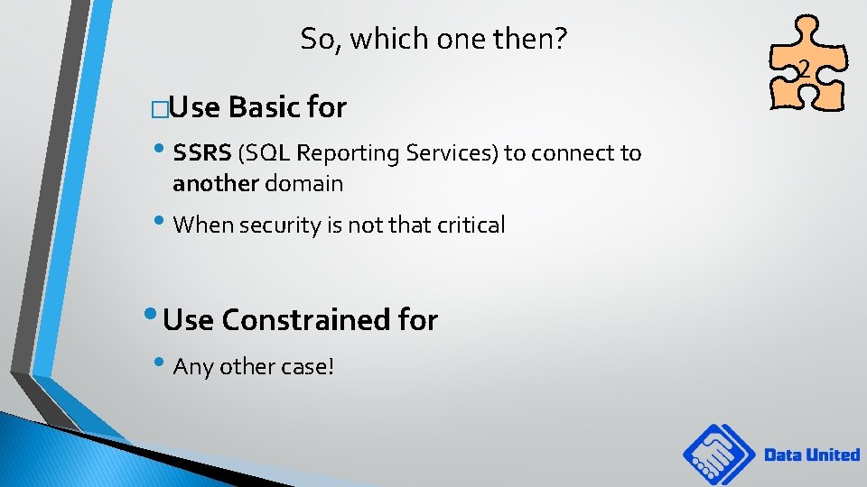 So, which one then? �Use Basic for • SSRS (SQL Reporting Services) to connect