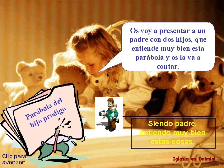 Os voy a presentar a un padre con dos hijos, que entiende muy bien