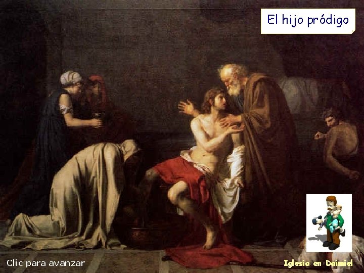 El hijo pródigo Clic para avanzar Iglesia en Daimiel 
