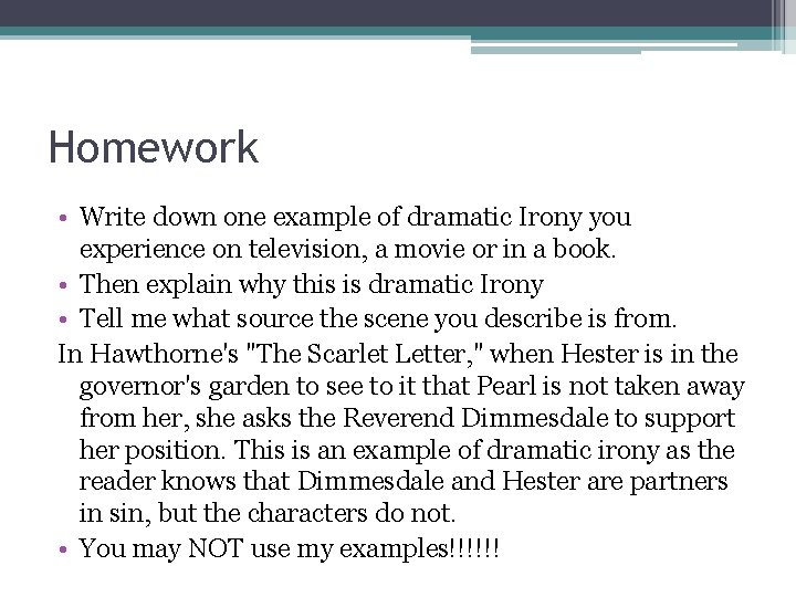 Homework • Write down one example of dramatic Irony you experience on television, a