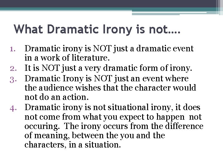 What Dramatic Irony is not…. 1. Dramatic irony is NOT just a dramatic event