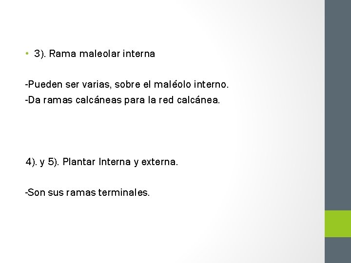  • 3). Rama maleolar interna -Pueden ser varias, sobre el maléolo interno. -Da