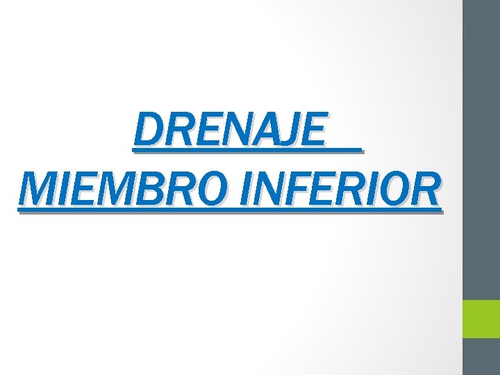 DRENAJE MIEMBRO INFERIOR 