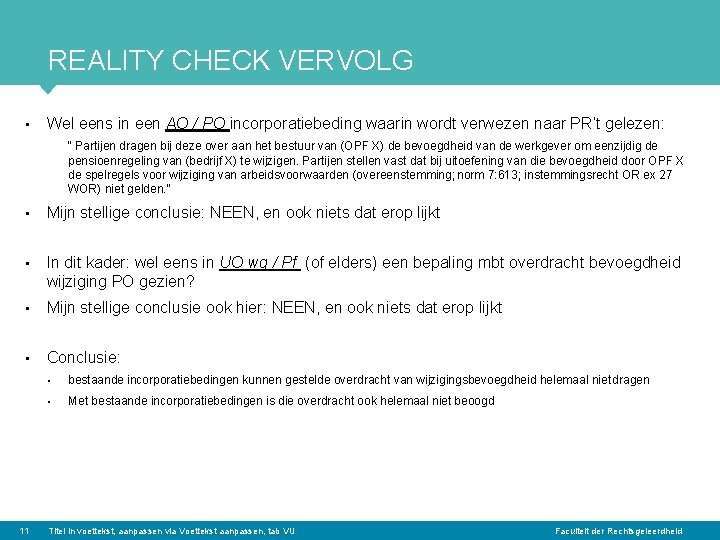 REALITY CHECK VERVOLG • Wel eens in een AO / PO incorporatiebeding waarin wordt