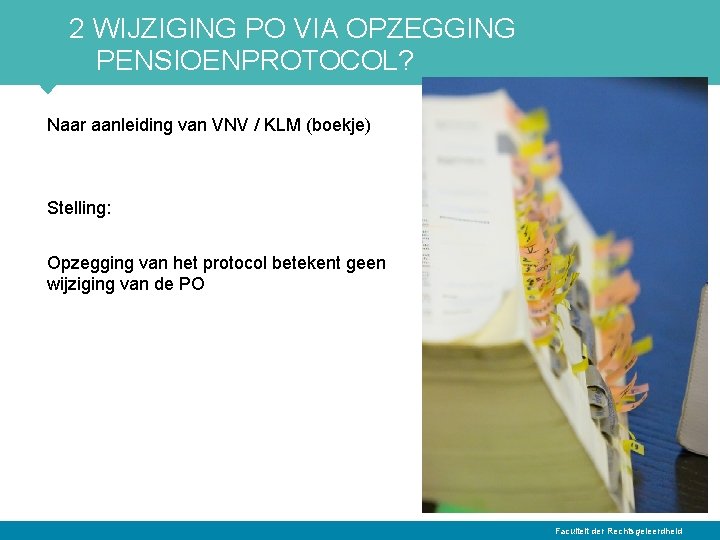 2 WIJZIGING PO VIA OPZEGGING PENSIOENPROTOCOL? Naar aanleiding van VNV / KLM (boekje) Stelling: