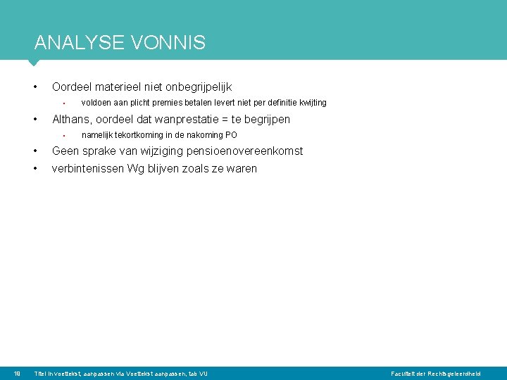 ANALYSE VONNIS • Oordeel materieel niet onbegrijpelijk • • Althans, oordeel dat wanprestatie =