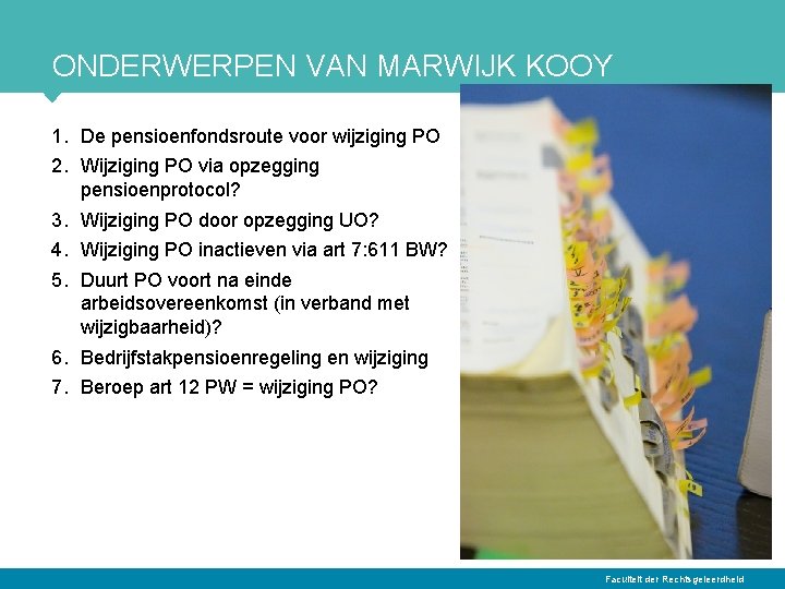 ONDERWERPEN VAN MARWIJK KOOY 1. De pensioenfondsroute voor wijziging PO 2. Wijziging PO via