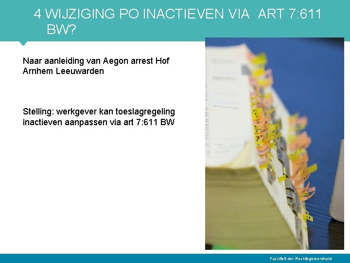 4 WIJZIGING PO INACTIEVEN VIA ART 7: 611 BW? Naar aanleiding van Aegon arrest