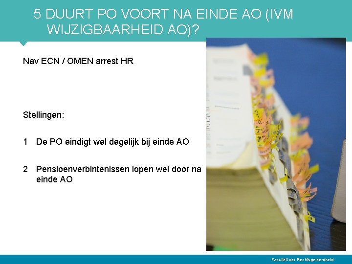 5 DUURT PO VOORT NA EINDE AO (IVM WIJZIGBAARHEID AO)? Nav ECN / OMEN