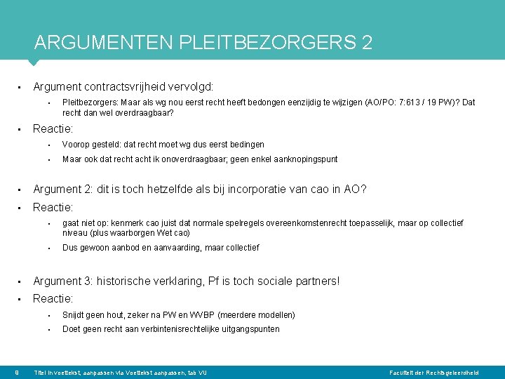 ARGUMENTEN PLEITBEZORGERS 2 • Argument contractsvrijheid vervolgd: • • Pleitbezorgers: Maar als wg nou