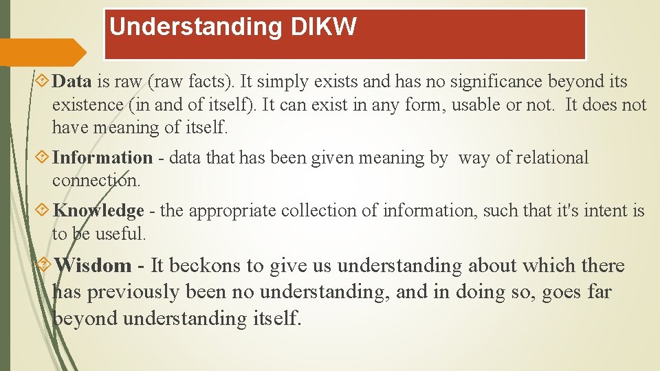 Understanding DIKW Data is raw (raw facts). It simply exists and has no significance