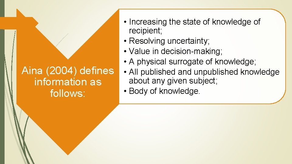 Aina (2004) defines information as follows: • Increasing the state of knowledge of recipient;