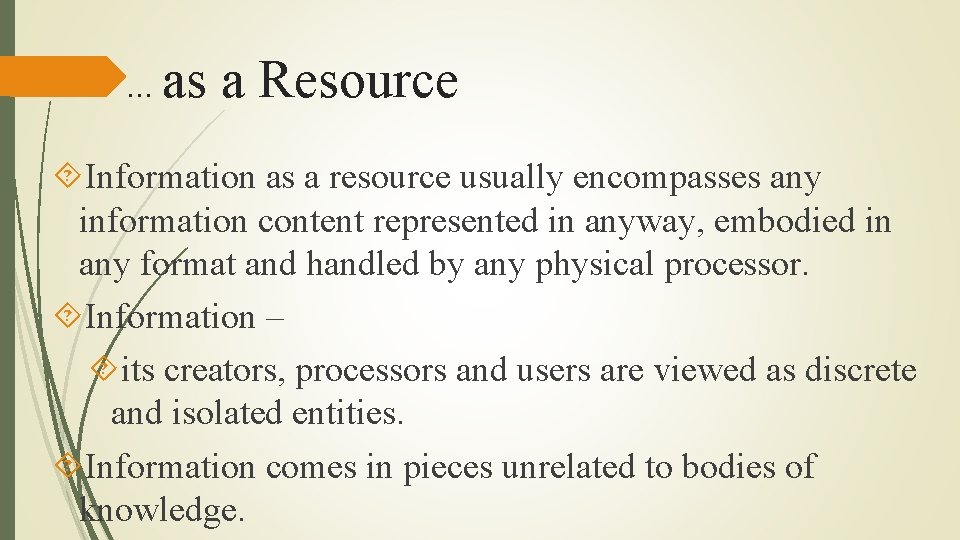 . . . as a Resource Information as a resource usually encompasses any information