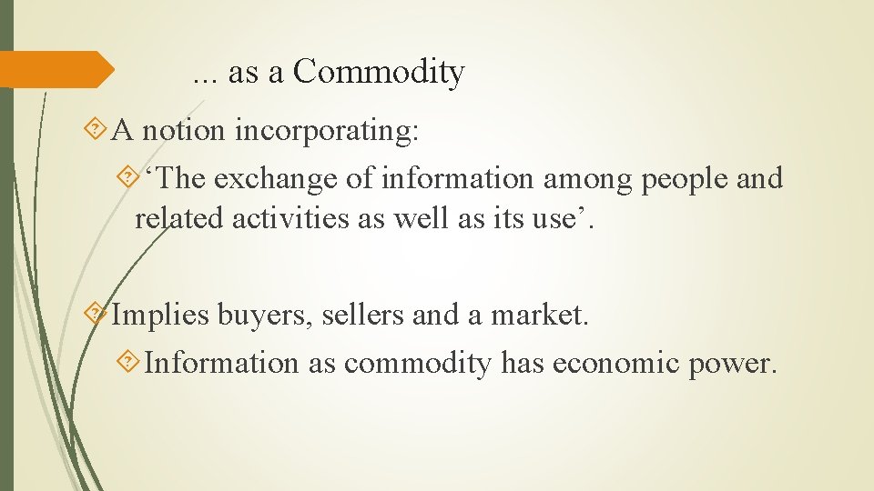 . . . as a Commodity A notion incorporating: ‘The exchange of information among