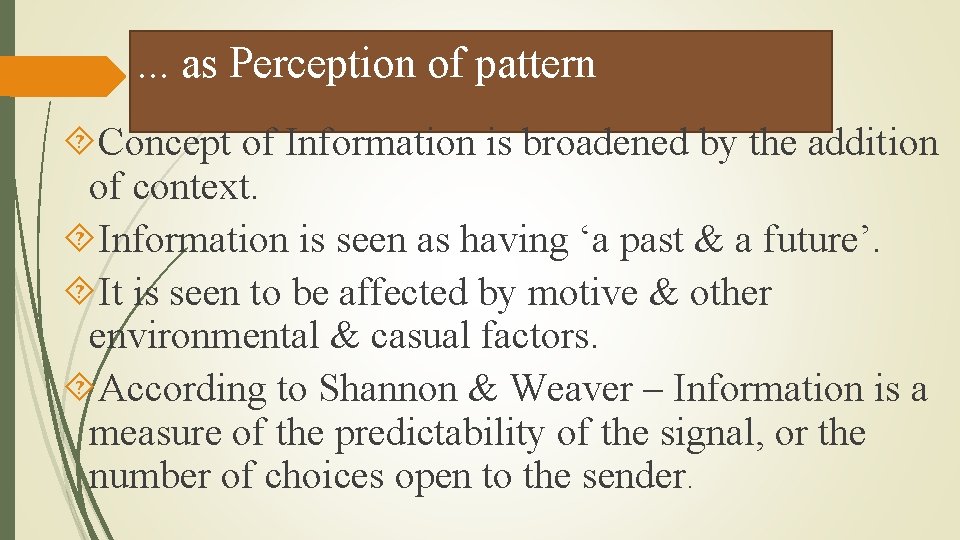 . . . as Perception of pattern Concept of Information is broadened by the