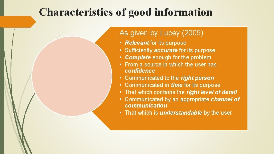 Characteristics of good information As given by Lucey (2005) • • • Relevant for