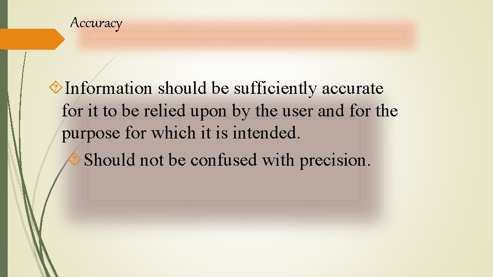 Accuracy Information should be sufficiently accurate for it to be relied upon by the