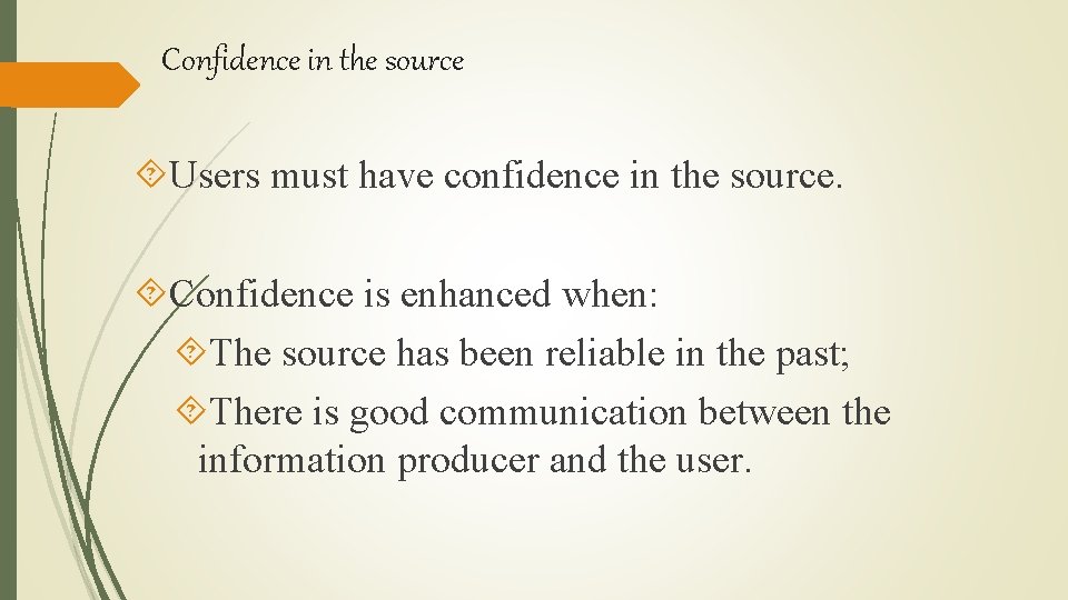 Confidence in the source Users must have confidence in the source. Confidence is enhanced