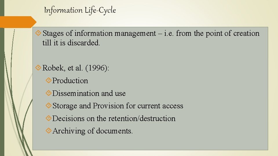 Information Life-Cycle Stages of information management – i. e. from the point of creation
