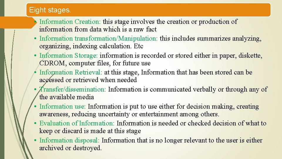 Eight stages. • Information Creation: this stage involves the creation or production of information