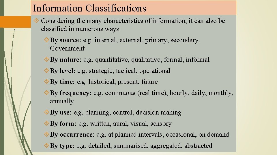 Information Classifications Considering the many characteristics of information, it can also be classified in