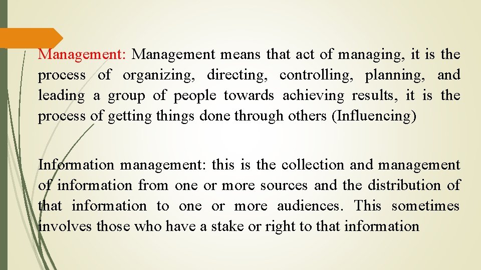 Management: Management means that act of managing, it is the process of organizing, directing,